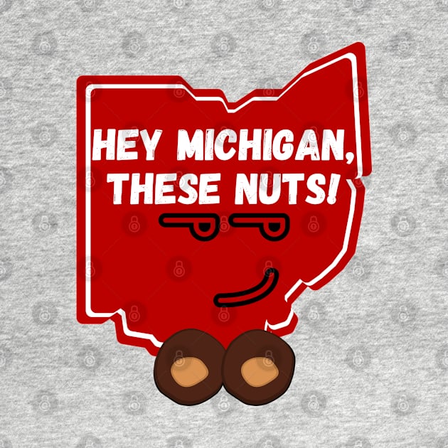 Hey Michigan These Nuts by Official Friends Fanatic